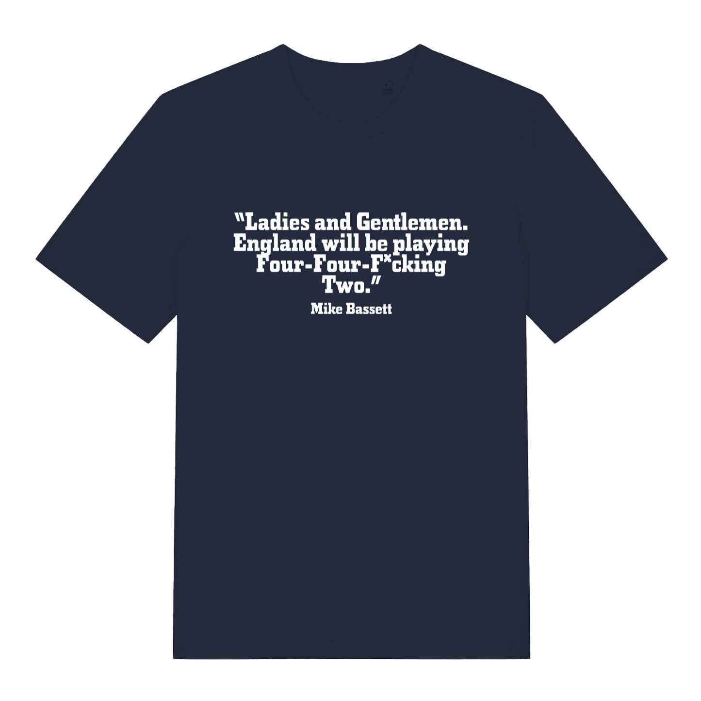 Navy Mike Bassett Four Four Fucking Two funny slogan t-shirt featuring classic Mike Bassett quote