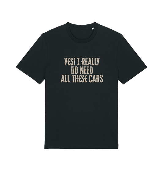 black slogan t-shirt that reads 'yes i really do need all these cars'