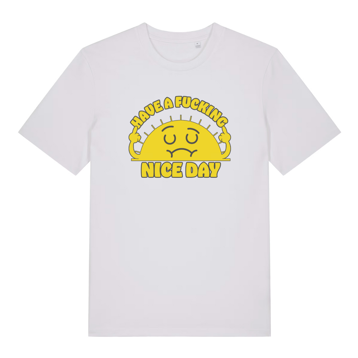 white graphic t-shirt with e cartoon sunshine and the slogan 'have a fucking nice day'