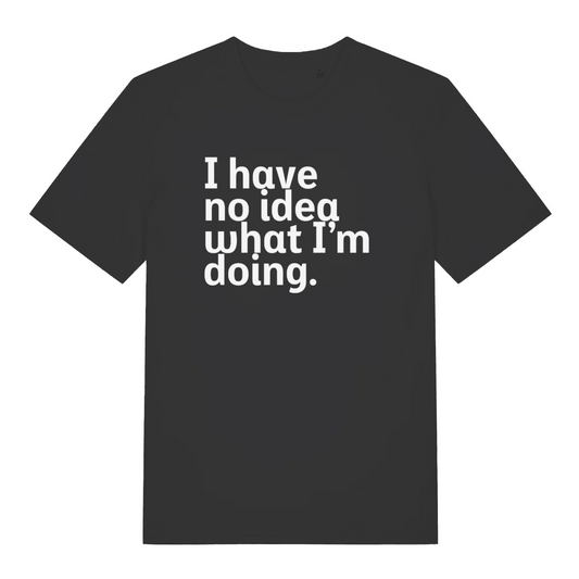 black women's slogan t-shirt with the text 'i have no idea what i'm doing'