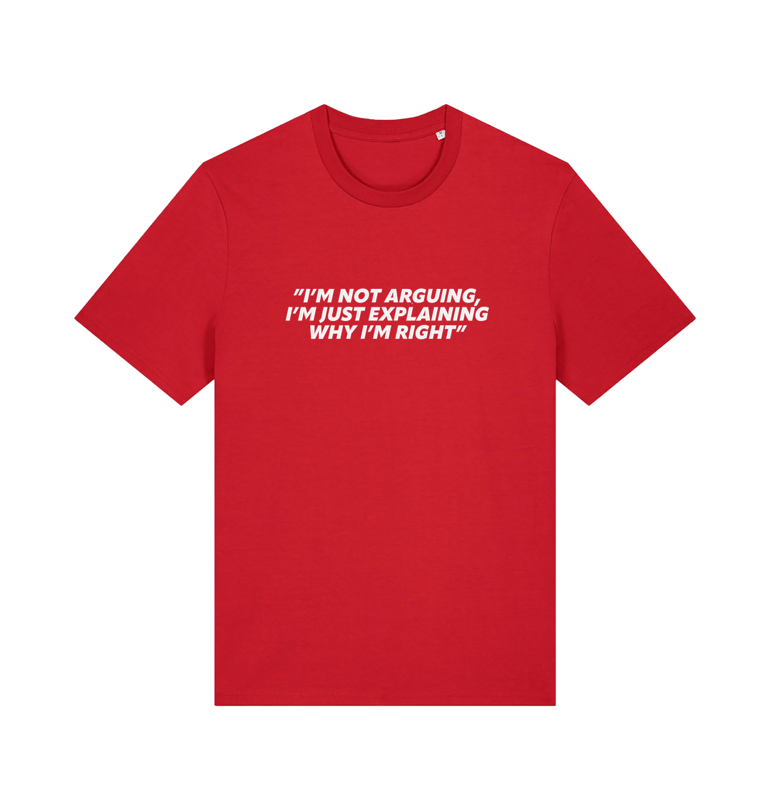 red sarcastic t-shirt with the slogan 'i'm not arguing i'm just explaining why i'm right'
