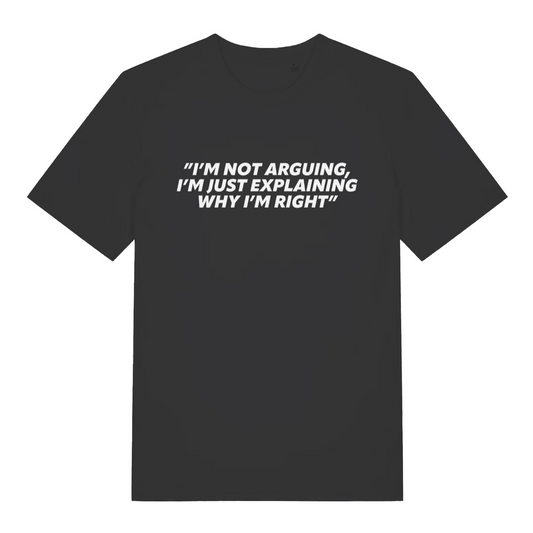 black women's slogan t-shirt with the text 'i'm not arguing i'm just explaining why i'm right'