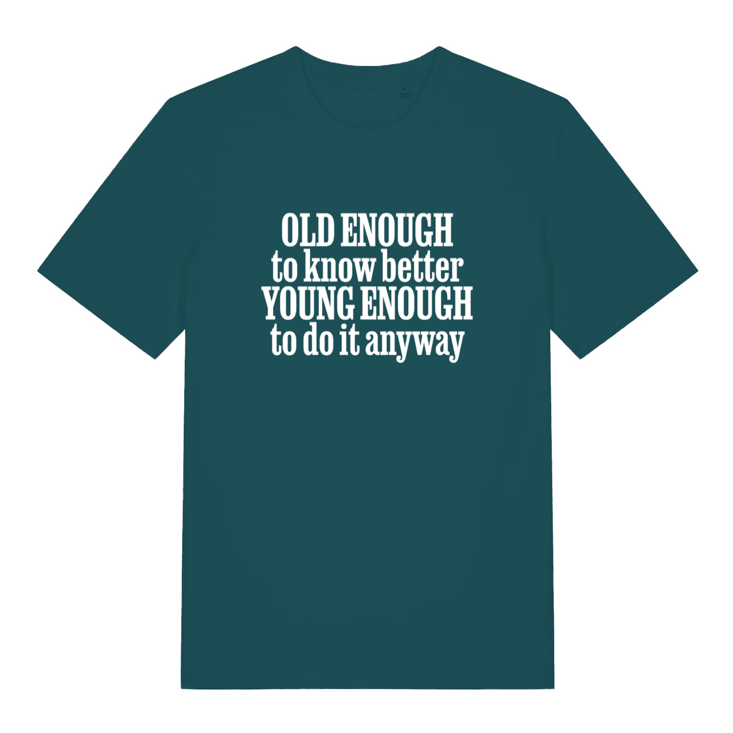 teal women's funny slogan tee with the text 'old enough to know better young enough to do it anyway'