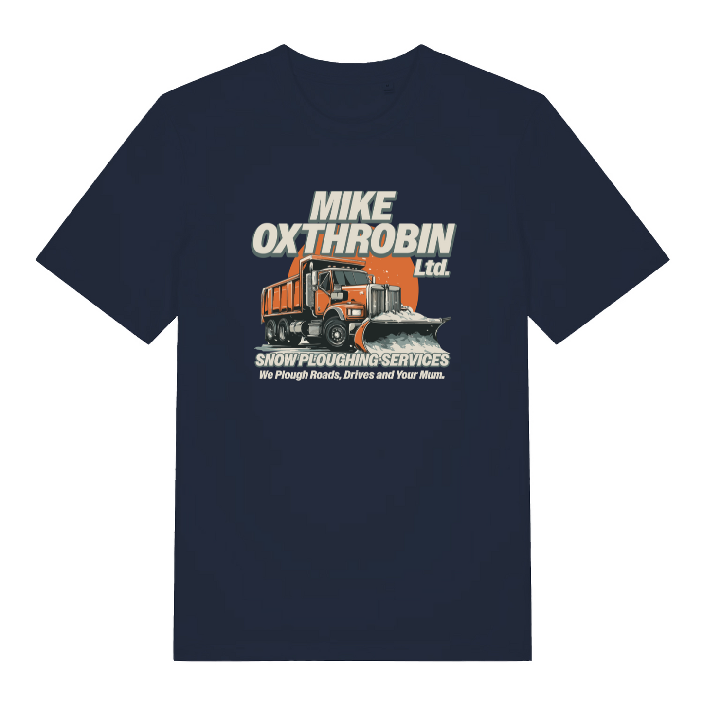 navy funny offensive t-shirt with the graphic of a snow plough and the slogan 'mike oxthrobin ltd snow ploughing services we plough roads, drives and your mum'