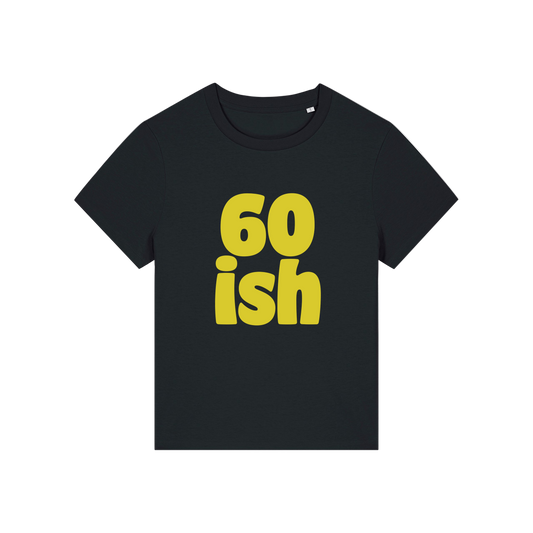 black slogan t-shirt with '60 ish'