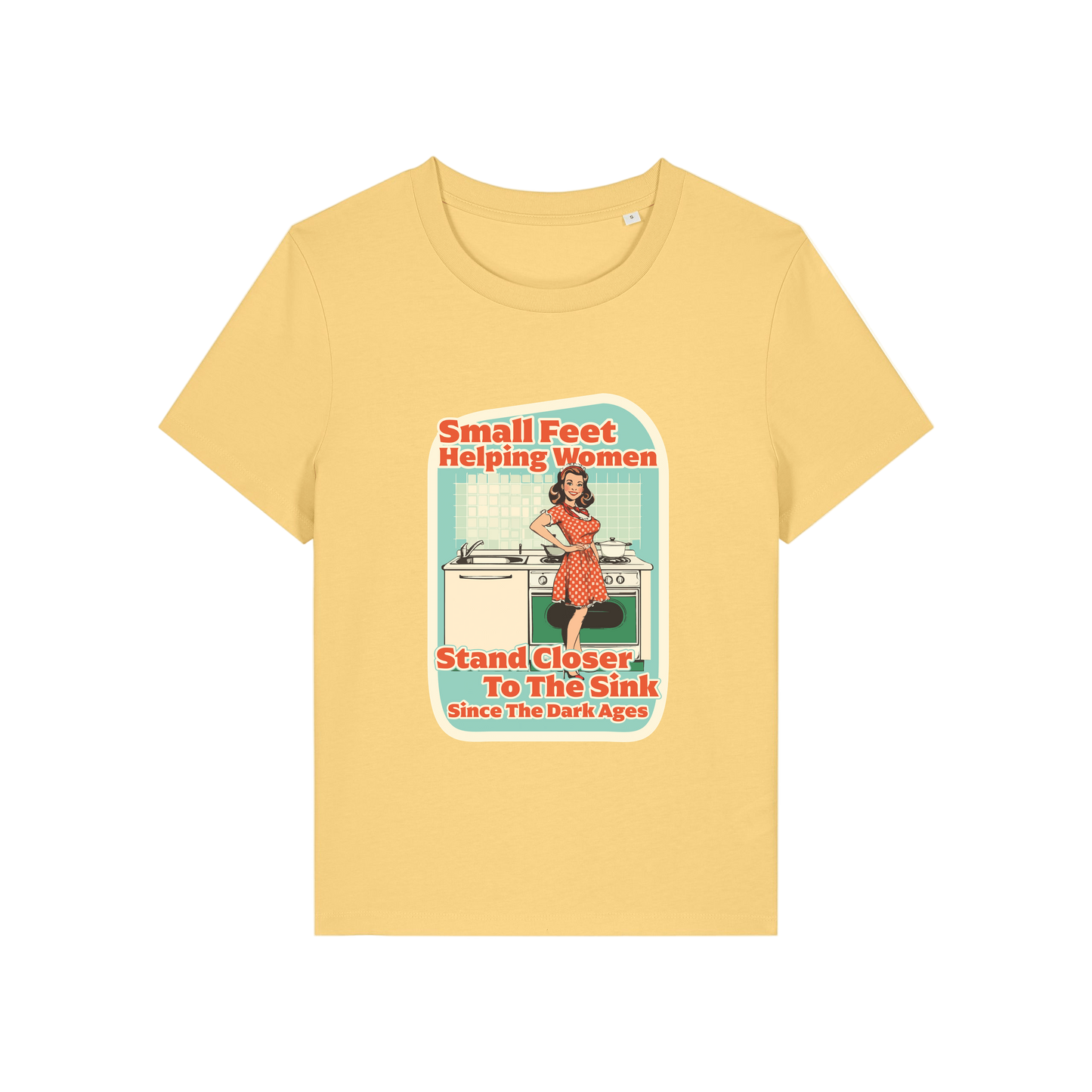 yellow funny offensive t-shirt with the graphic of a retro housewife and the slogan 'small feet helping women stand closer to the sink since the dark ages'