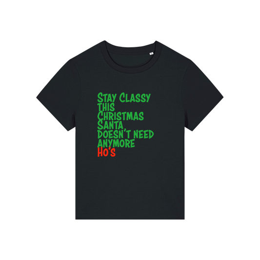 black christmas slogan t-shirt that reads 'stay classy this christmas santa doesn't need anymore ho's'