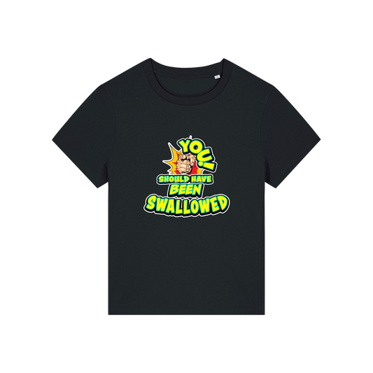black funny offensive t-shirt with the slogan 'you should have been swallowed'