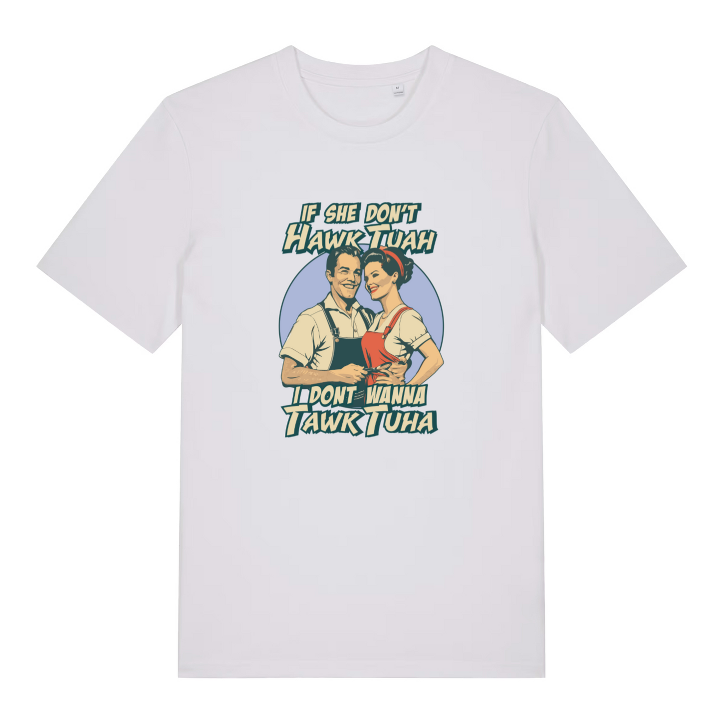 white funny t-shirt with the graphic of a retro man and woman and the slogan 'if she don't hawk tuah i don't wanna tawk tuah'