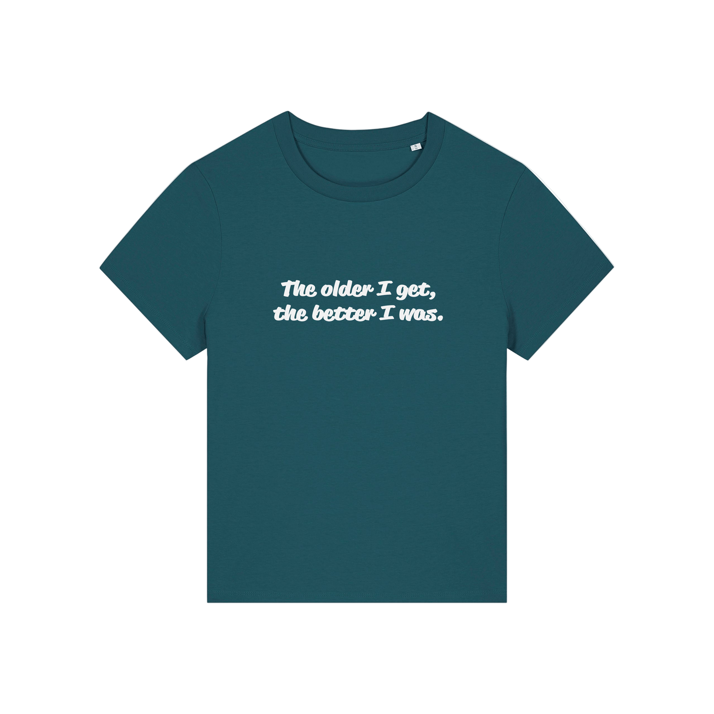 teal funny slogan t-shirt with 'the older i get the better i was'