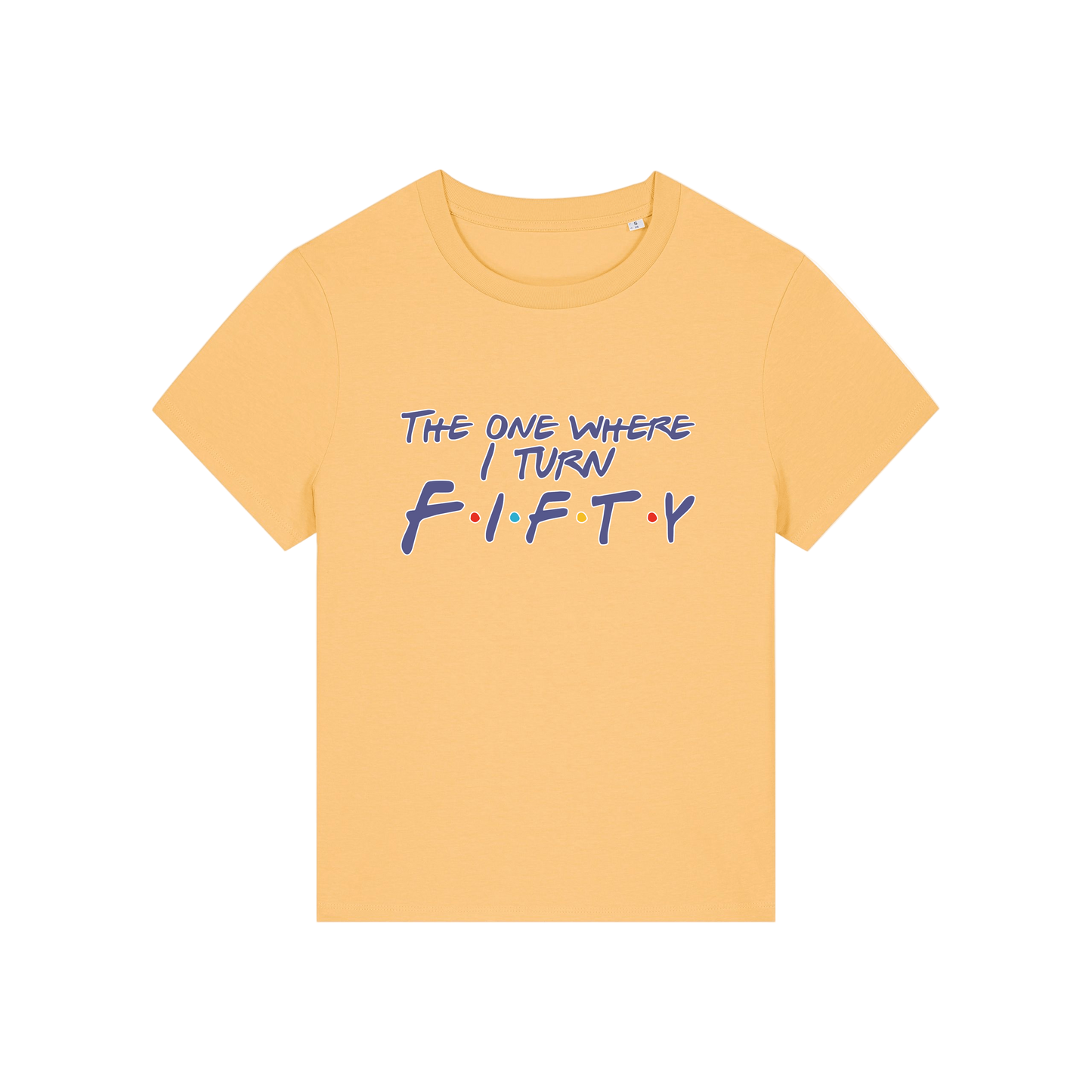 yellow slogan t-shirt, inspired by the tv show friends, with the slogan 'the one where i turn fifty'