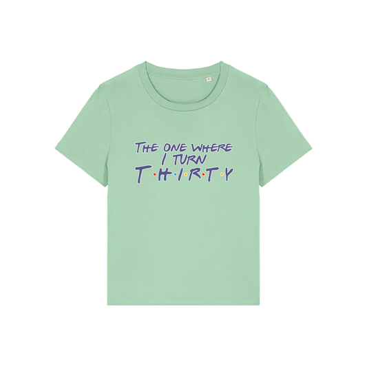 green slogan t-shirt, inspired by the tv show friends, with the slogan 'the one where i turn thirty'