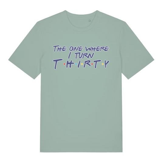 green women's slogan t-shirt with the text 'the one where i turn thirty'