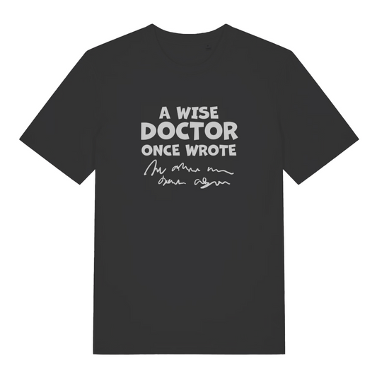 black funny slogan t-shirt with the text 'a wise doctor once said'