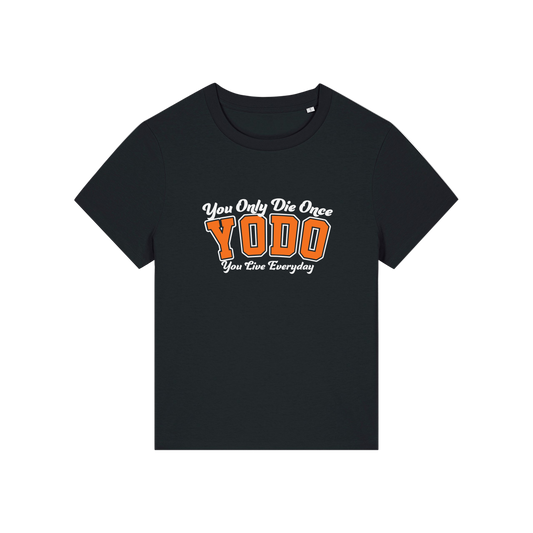 black funny slogan t-shirt with 'yodo, you only die once you live everyday'