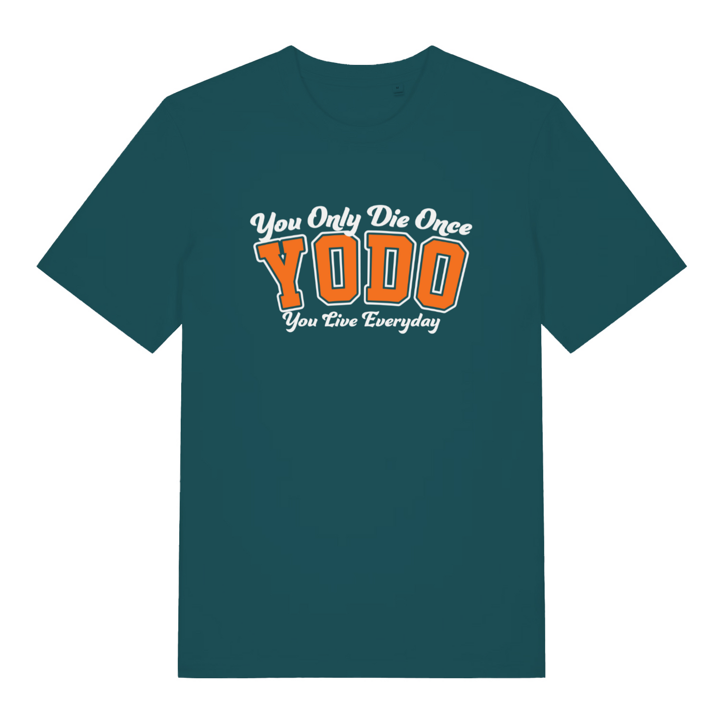 teal women's funny slogan t-shirt with the text 'yodo, you only die once, you live everyday'