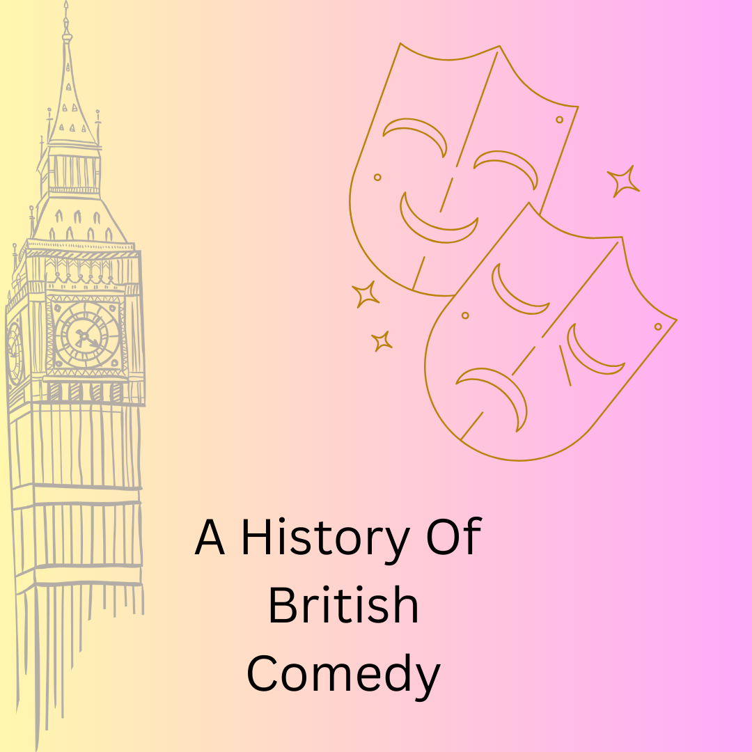 Illustration with comedy and tragedy masks beside Big Ben outline on a pink-yellow gradient background. Text reads "A History Of British Comedy."