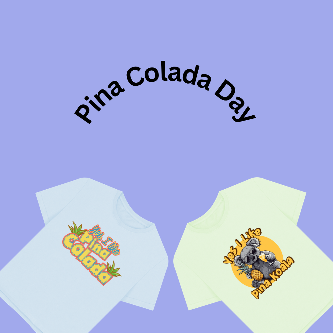 Alt text: "Pina Colada Day graphic with two T-shirts. Left shirt in light blue reads 'Yes, I like Pina Colada' with pineapple art. Right shirt in light green shows a koala with pineapples and 'Yes, I like Pina Koala.' Fun and playful vibe."