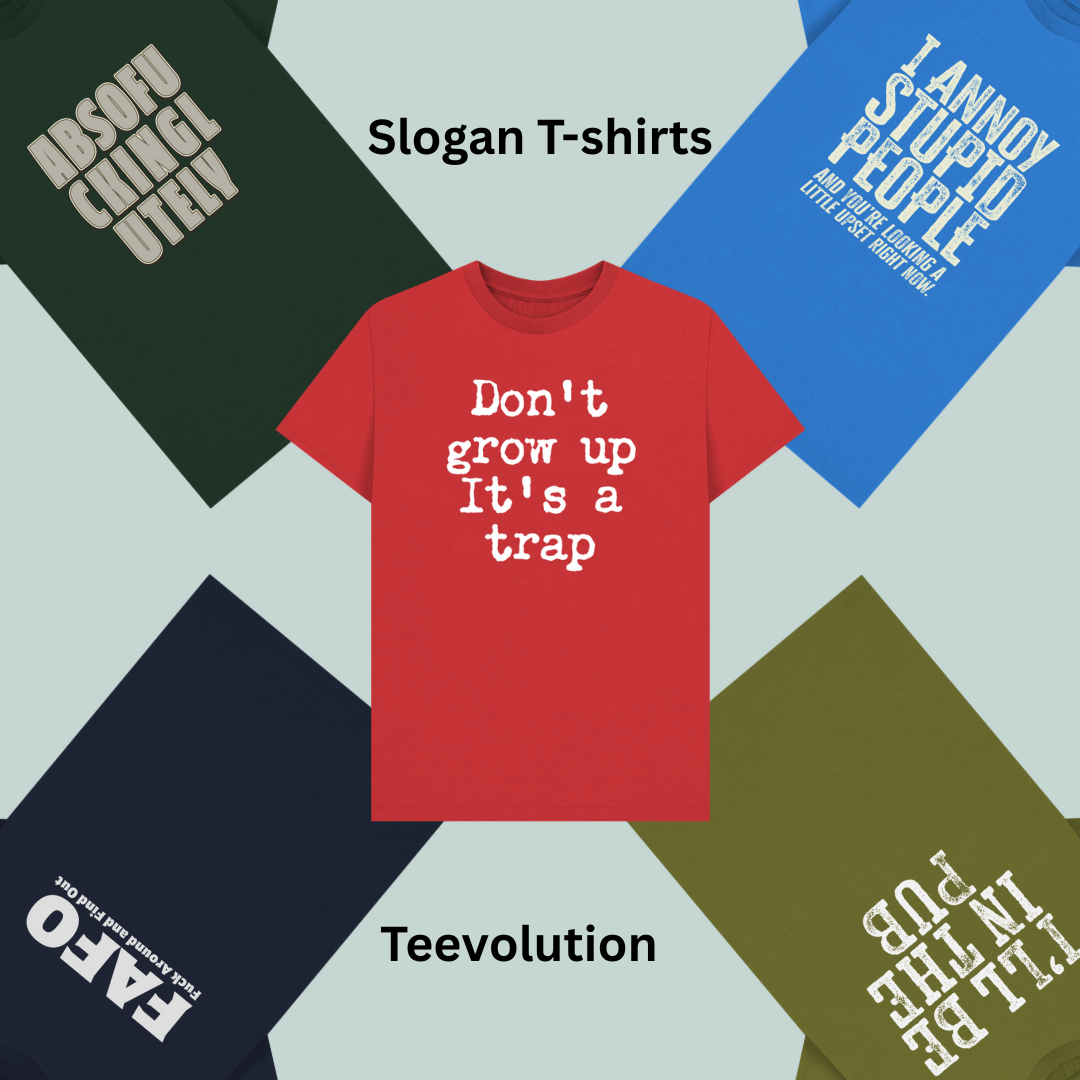 Collage of slogan T-shirts. Central red shirt reads, "Don't grow up, it's a trap." Surrounding shirts display other humorous phrases. Text: "Slogan T-shirts, Teevolution."