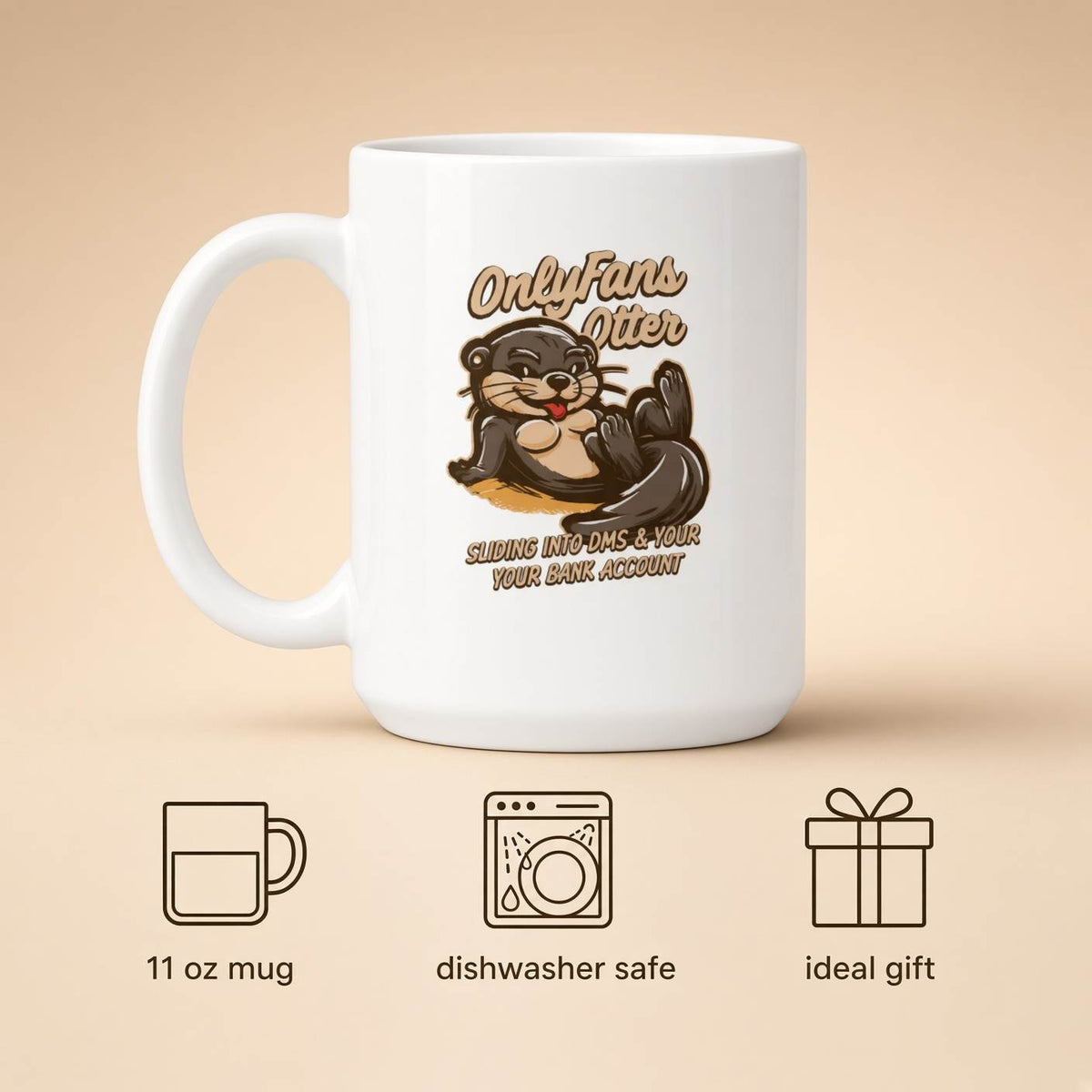 A white ceramic 11 oz mug featuring a cartoon graphic of a sassy otter and text that reads "OnlyFans Otter SLIDING INTO DMS & YOUR YOUR BANK ACCOUNT", accompanied by bottom icons indicating it is a "11 oz mug", "dishwasher safe", and an "ideal gift"