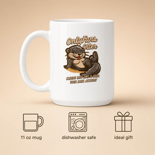 A white ceramic 11 oz mug featuring a cartoon graphic of a sassy otter and text that reads "OnlyFans Otter SLIDING INTO DMS & YOUR YOUR BANK ACCOUNT", accompanied by bottom icons indicating it is a "11 oz mug", "dishwasher safe", and an "ideal gift"