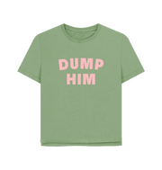 Sage Dump Him Women's Relaxed Fit T-shirt