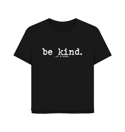 Black Be Kind Women's Relaxed Fit T-shirt