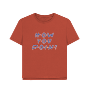 Rust How You Doin Women's Relaxed Fit T-shirt