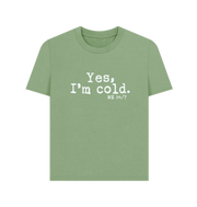 Sage I'm Cold Women's T-shirt