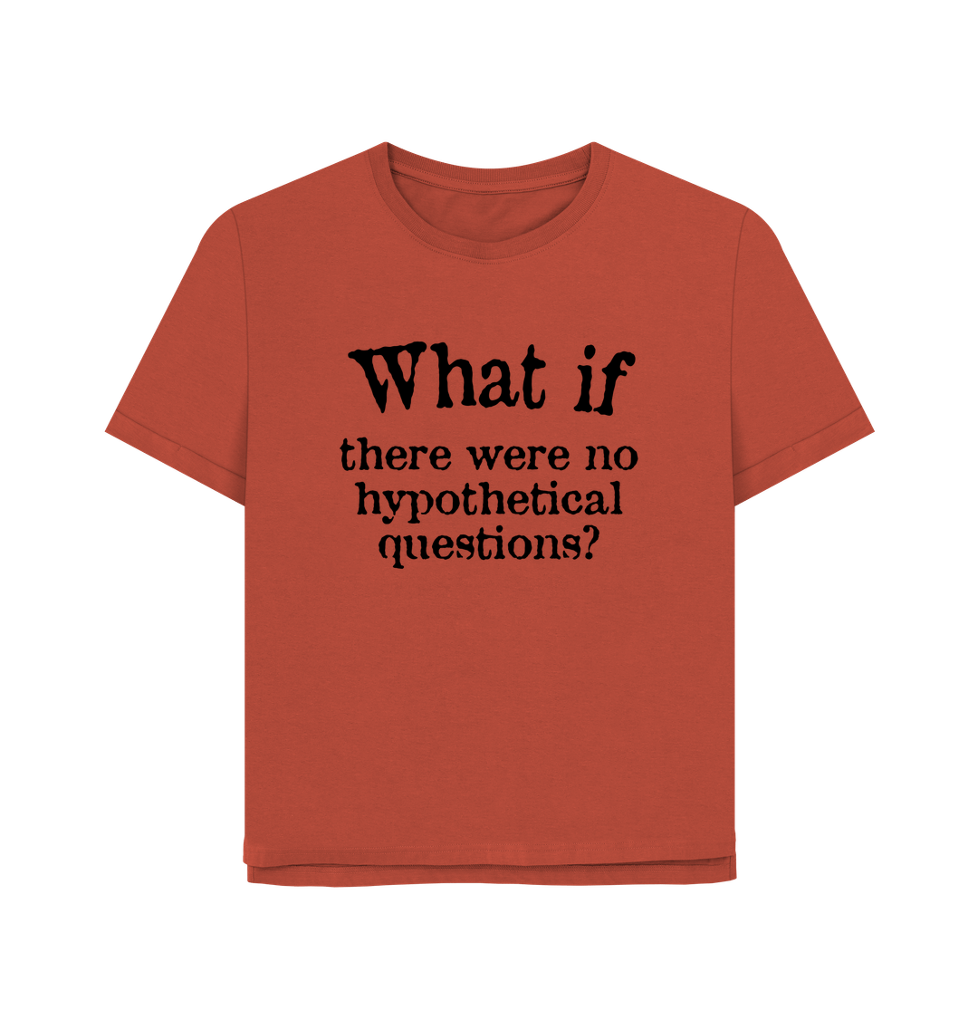 Rust What If Women's Relaxed Fit T-shirt