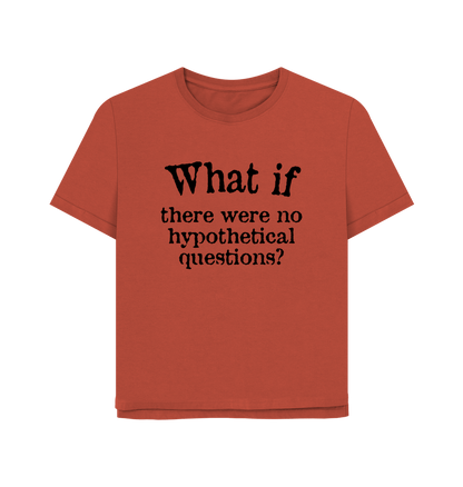 Rust What If Women's Relaxed Fit T-shirt