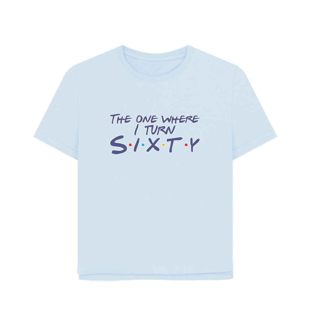 Sky Blue Turn Sixty Women's Relaxed Fit T-shirt