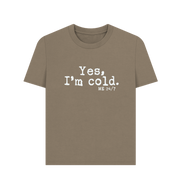 Willow I'm Cold Women's T-shirt