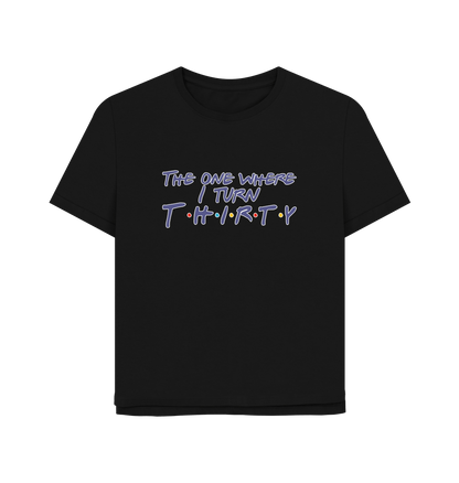 Black Turn Thirty Women's Relaxed Fit T-shirt