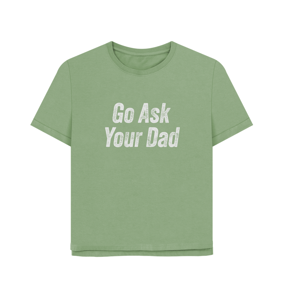 Sage Ask Your Dad Women's Relaxed Fit T-shirt