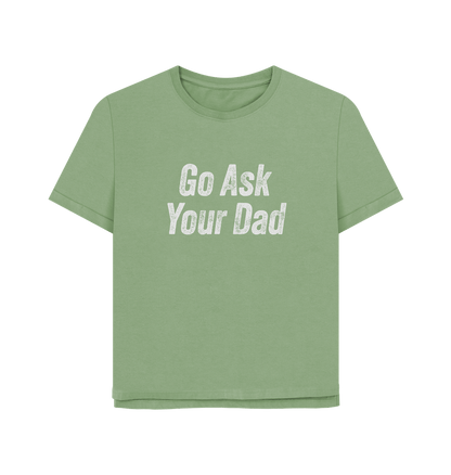 Sage Ask Your Dad Women's Relaxed Fit T-shirt