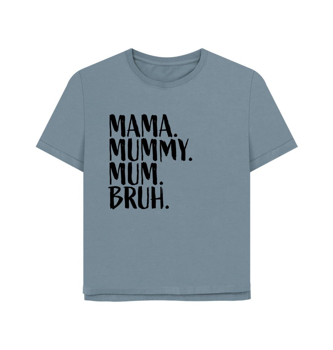 Stone Blue Mama Bruh Women's Relaxed Fit T-shirt