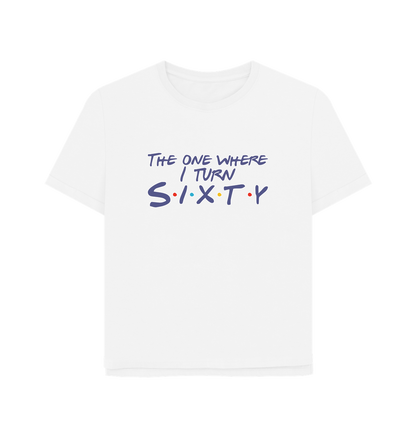 White Turn Sixty Women's Relaxed Fit T-shirt