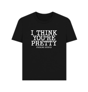 Black Think You're Pretty Women's T-shirt