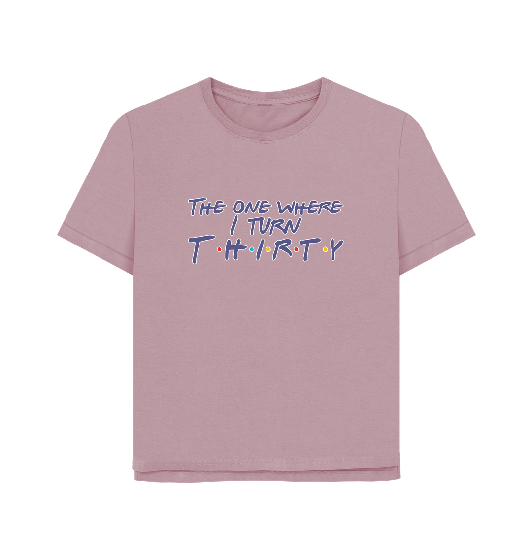 Mauve Turn Thirty Women's Relaxed Fit T-shirt