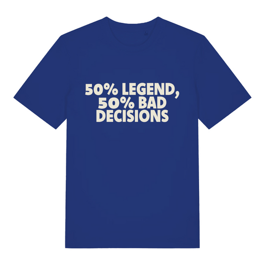 blue funny slogan t-shirt with white text '50% Legend, 50% Bad Decisions' 
