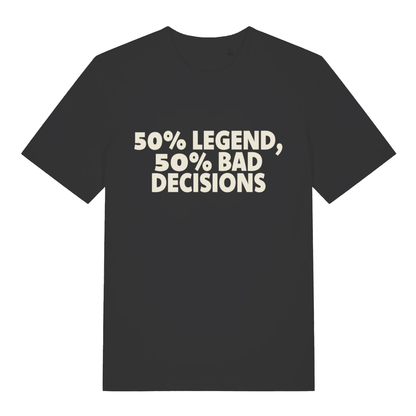 Black "50% Legend 50% Bad Decisions" pub banter t-shirt flat lay, humorous legend slogan organic cotton funny tee UK made