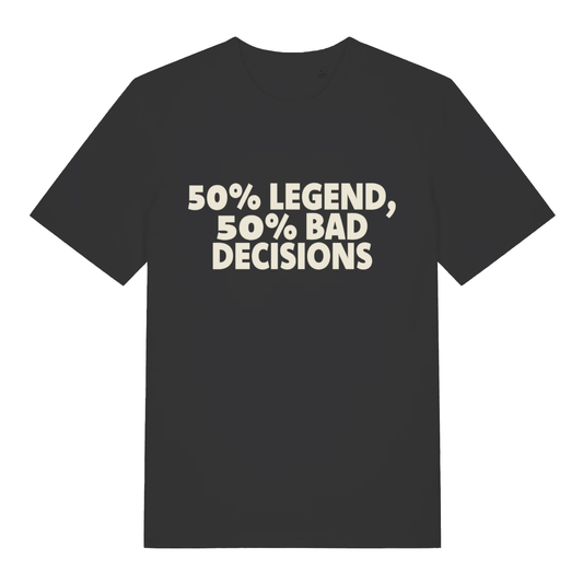 Black "50% Legend 50% Bad Decisions" pub banter t-shirt flat lay, humorous legend slogan organic cotton funny tee UK made