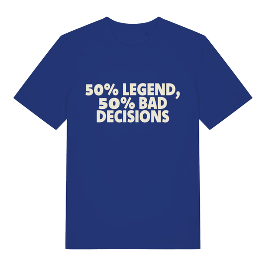 Blue "50% Legend 50% Bad Decisions" funny statement t-shirt flat lay, witty self deprecating slogan organic cotton tee UK