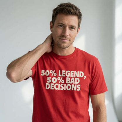 Man in red 50% Legend 50% Bad Decisions t-shirt, cheeky pub-banter energy, funny gift for half-legend mates