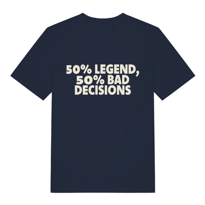 Navy "50% Legend 50% Bad Decisions" witty slogan t-shirt flat lay, funny pub banter tee sustainable vegan organic cotton UK