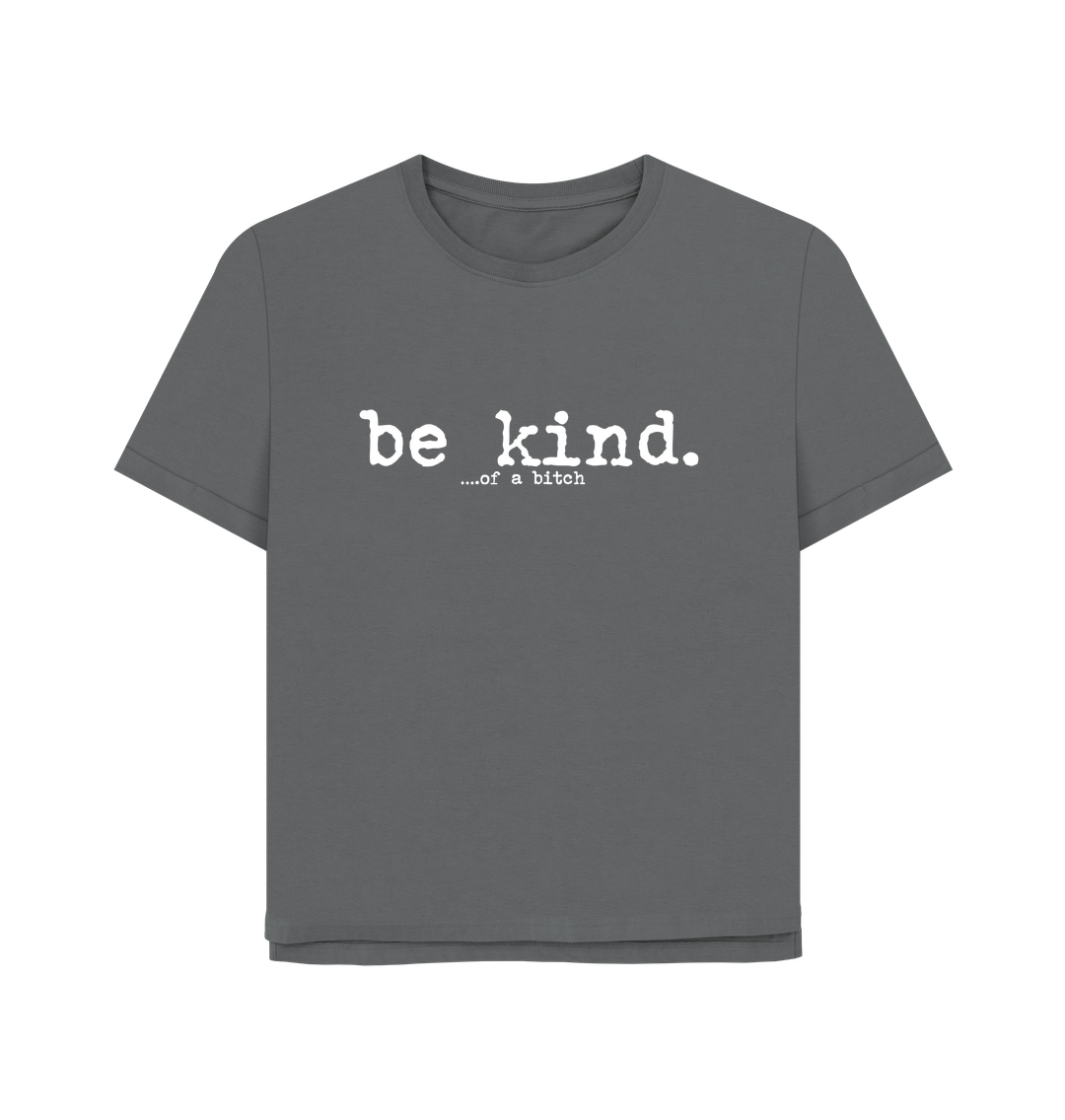 Slate Grey Be Kind Women's Relaxed Fit T-shirt