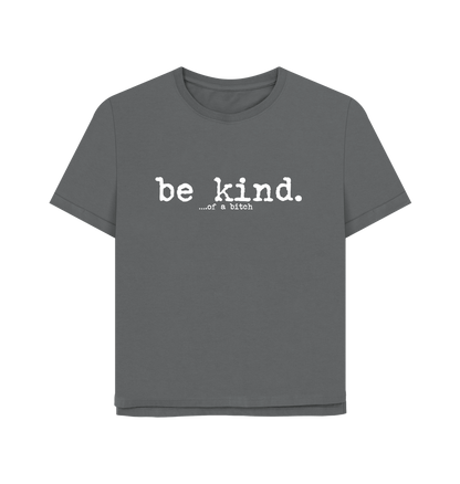 Slate Grey Be Kind Women's Relaxed Fit T-shirt