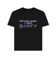 Black Turn Sixty Women's T-shirt