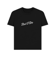 Black I Do Women's T-shirt